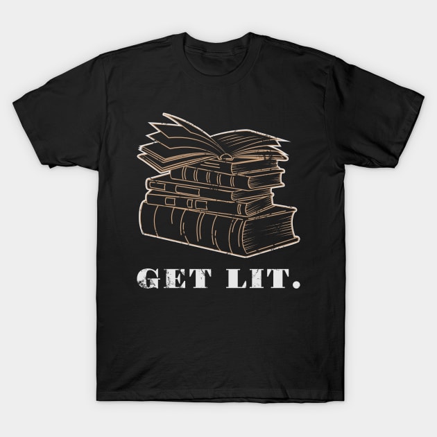 Books Get Lit Literate Book Reader Funny Gift Idea T-Shirt by JeZeDe